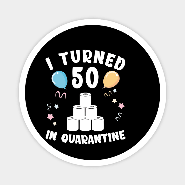 I Turned 50 In Quarantine Magnet by Kagina